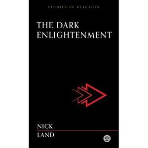 The Dark Enlightenment - Imperium Press -- Nick Land